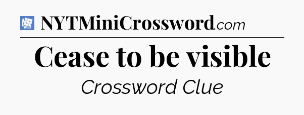 Cease to be visible Puzzle Page Crossword Clue