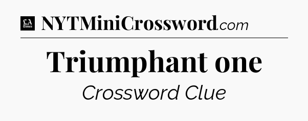 Triumphant one - LA Times Crossword