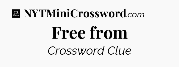 Free from - LA Times Crossword