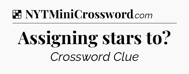 Solution: Assigning stars to - NYT Crossword