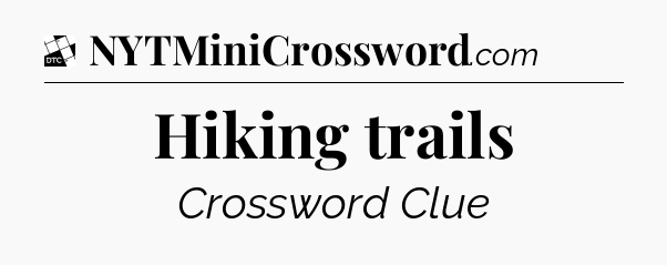 Hiking trails - Daily Themed Classic Crossword