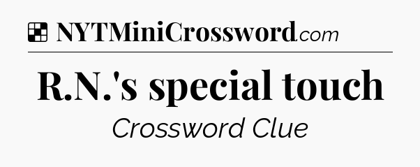 Solution: R.N.'s special touch - NYT Crossword