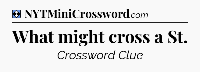 Solution: What might cross a St - NYT Mini Crossword