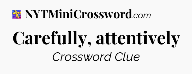 Carefully, attentively Codycross