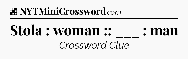 Solution: Stola : woman :: ___ : man - NYT Crossword
