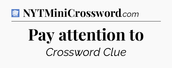 Pay attention to Puzzle Page Crossword Clue