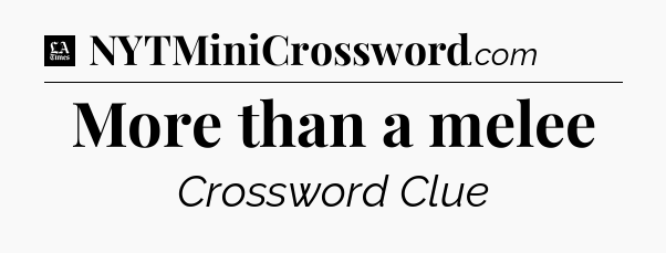 More than a melee - LA Times Crossword