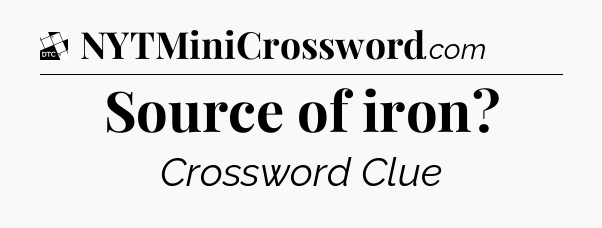 Source of iron - Daily Themed Classic Crossword