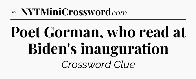 Poet Gorman, who read at Biden's inauguration - WSJ Crossword