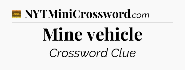 Mine vehicle - Eugene Sheffer Crossword