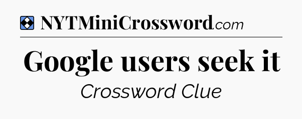 Solution: Google users seek it - NYT Mini Crossword