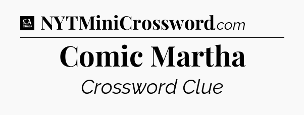 Comic Martha - LA Times Crossword
