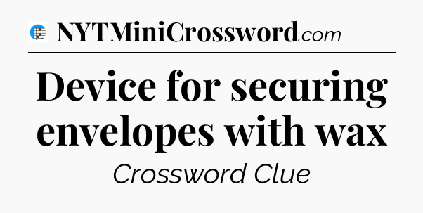 Device for securing envelopes with wax Crossword Clue