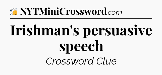 Irishman's persuasive speech - 7 Little Words