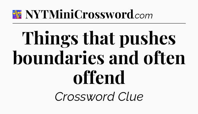 Things that pushes boundaries and often offend Codycross