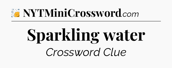 Sparkling water - 7 Little Words