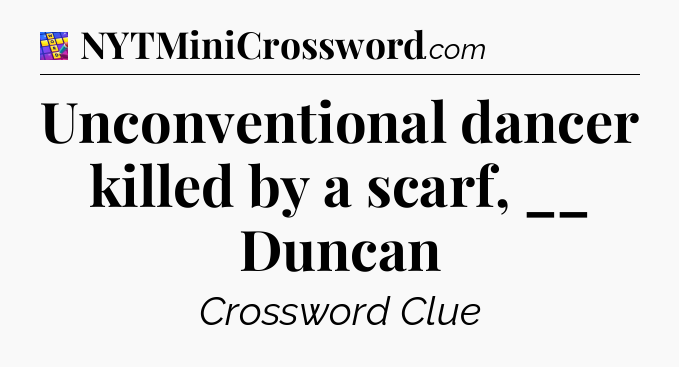 Unconventional dancer killed by a scarf, __ Duncan Codycross