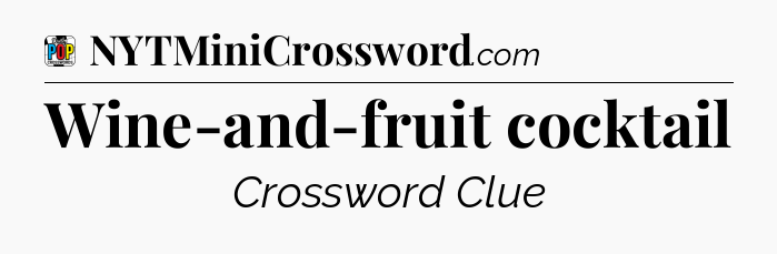 Wine-and-fruit cocktail Crossword Clue