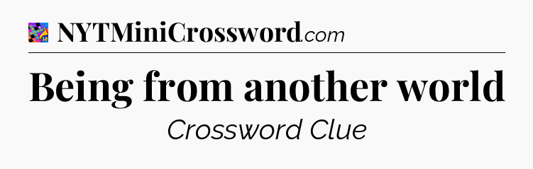 Being from another world Crossword Clue