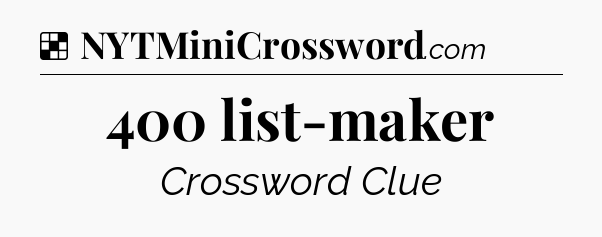 Solution: 400 list-maker - NYT Crossword