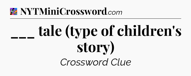 ___ tale (type of children's story) Crossword Clue