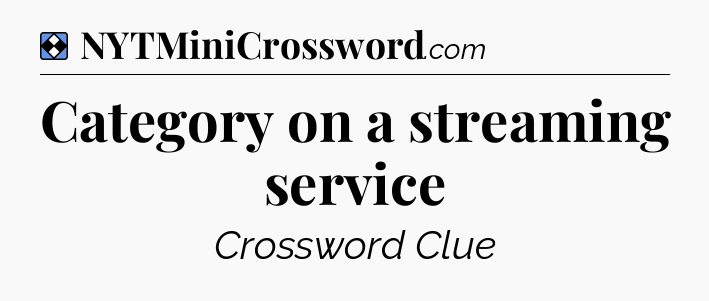 Solution: Category on a streaming service - NYT Mini Crossword