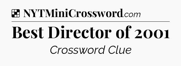 Solution: Best Director of 2001 - NYT Crossword