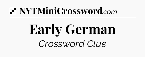Solution: Early German - NYT Crossword