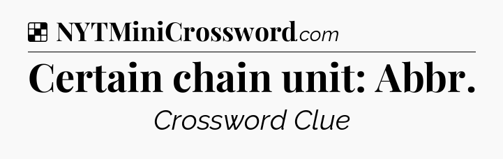 Solution: Certain chain unit: Abbr - NYT Crossword