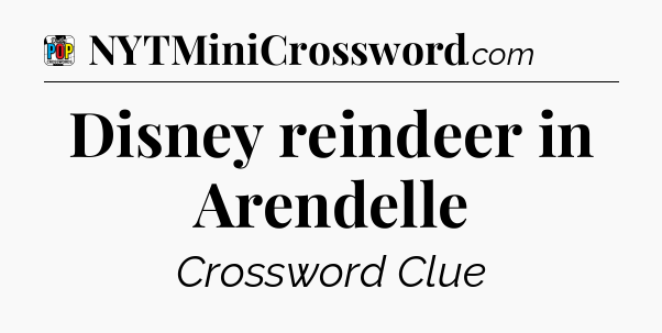 Disney reindeer in Arendelle Crossword Clue