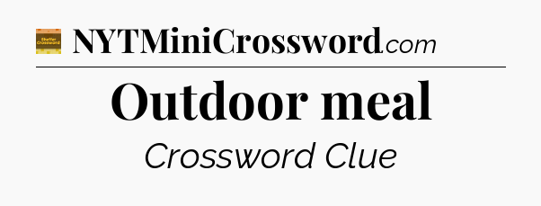 Outdoor meal - Eugene Sheffer Crossword