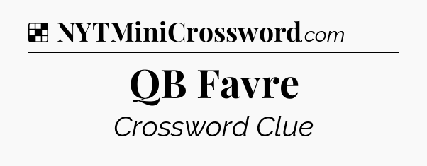 Solution: QB Favre - NYT Crossword