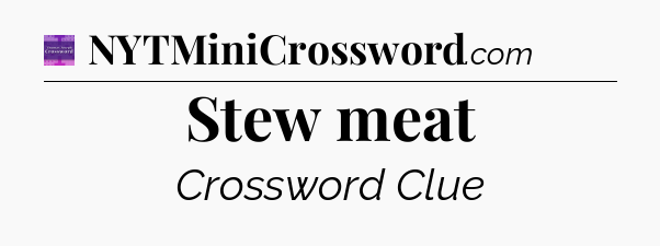 Stew meat - Thomas Joseph Crossword