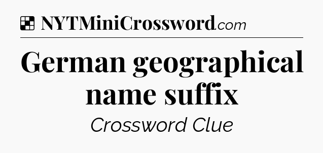 Solution: German geographical name suffix - NYT Crossword