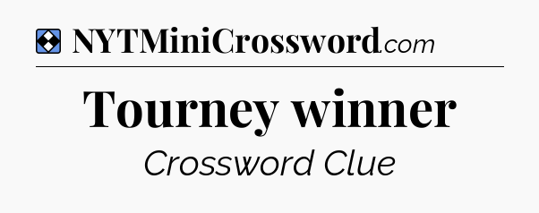 Solution: Tourney winner - NYT Mini Crossword
