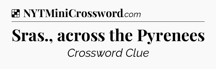 Solution: Sras., across the Pyrenees - NYT Crossword