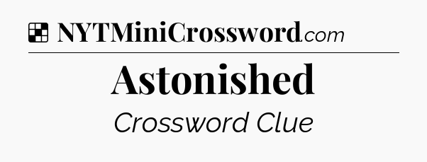 Solution: Astonished - NYT Crossword