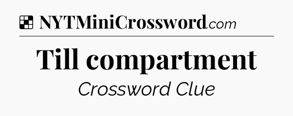Solution: Till compartment - NYT Crossword