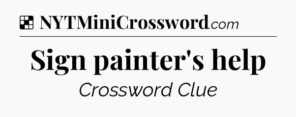 Solution: Sign painter's help - NYT Crossword