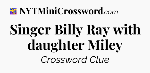 Singer Billy Ray with daughter Miley Codycross