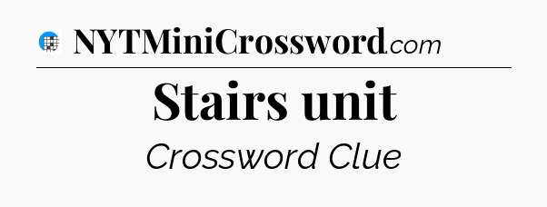 Stairs unit Crossword Clue