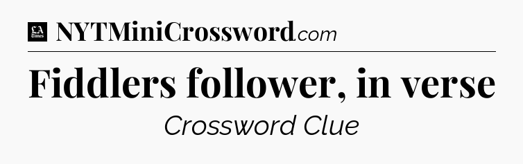 Fiddlers follower, in verse - LA Times Crossword