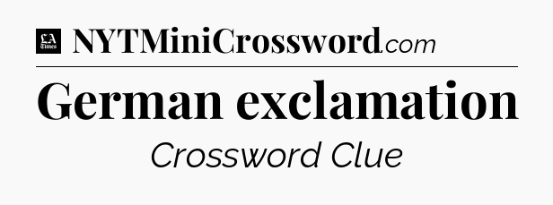 German exclamation - LA Times Crossword