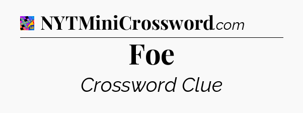 Foe Crossword Clue