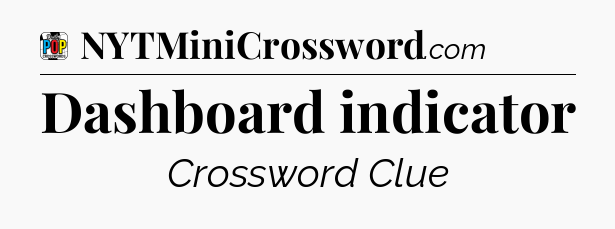 Dashboard indicator Crossword Clue
