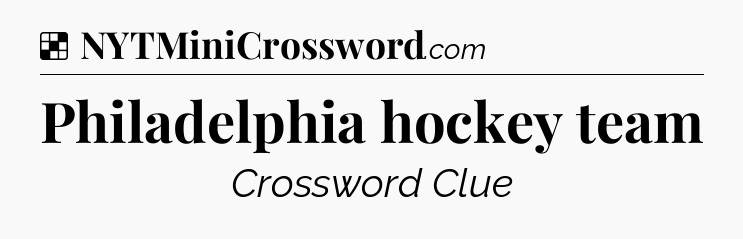 Solution: Philadelphia hockey team - NYT Crossword