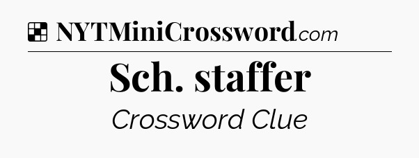 Solution: Sch. staffer - NYT Crossword