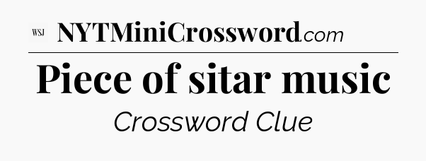 Piece of sitar music - WSJ Crossword