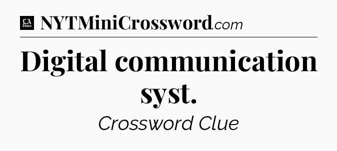 Digital communication syst - LA Times Crossword