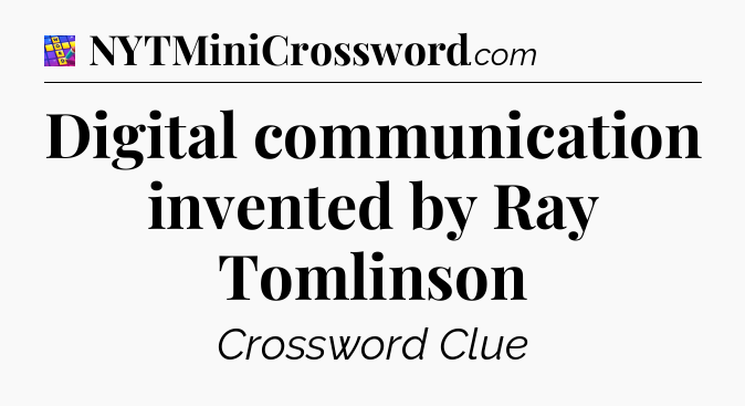 Digital communication invented by Ray Tomlinson Codycross